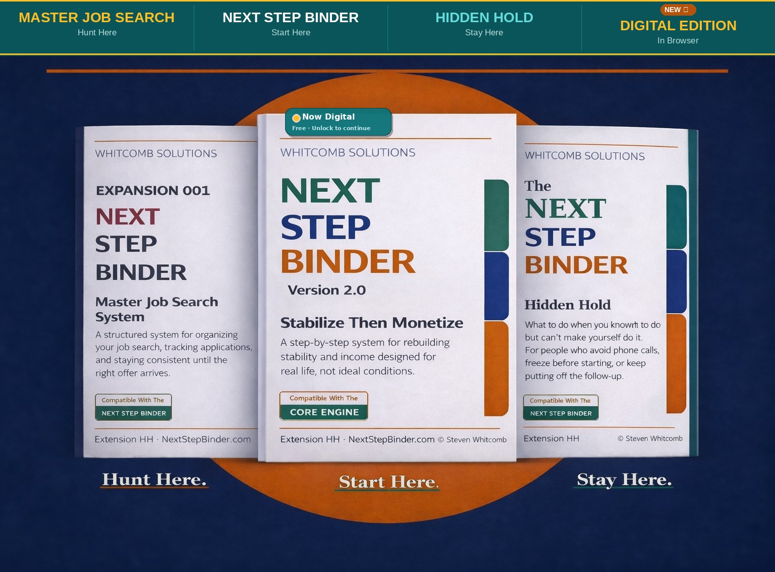 Hunt Here with the Master Job Search System. Start Here with the Next Step Binder. Stay Here with Hidden Hold.